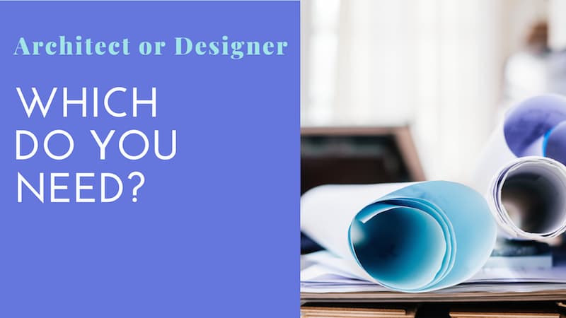 Architect or Designer: What Do You Need?